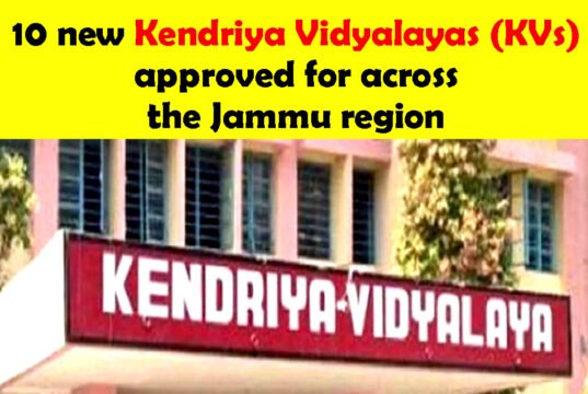 Central approves opening of 10 new Kendriya Vidyalayas (KVs) across the Jammu region