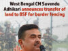 West Bengal Govt to Hand Over Border Land to BSF for Fencing Within 45 Days