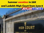 Summer vacation in J&K and Ladakh High Court from June 8