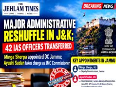 Major Administrative Reshuffle in J&K; 42 #IAS Officers Transferred